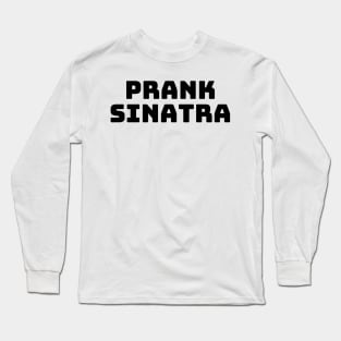 Prank Sinatra T-Shirt - New Girl Long Sleeve T-Shirt